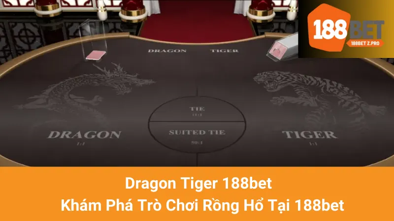 Dragon Tiger 188bet - Khám Phá Trò Chơi Rồng Hổ Tại 188bet 1 Dragon Tiger 188bet - Khám Phá Trò Chơi Rồng Hổ Tại 188bet