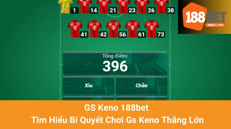 GS Keno 188bet - Tìm Hiểu Bí Quyết Chơi Gs Keno Thắng Lớn 1 GS Keno 188bet - Tìm Hiểu Bí Quyết Chơi Gs Keno Thắng Lớn