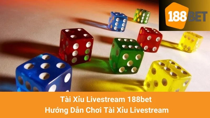 Tài Xỉu Livestream 188bet - Hướng Dẫn Chơi Tài Xỉu Livestream 1 Tài Xỉu Livestream 188bet - Hướng Dẫn Chơi Tài Xỉu Livestream