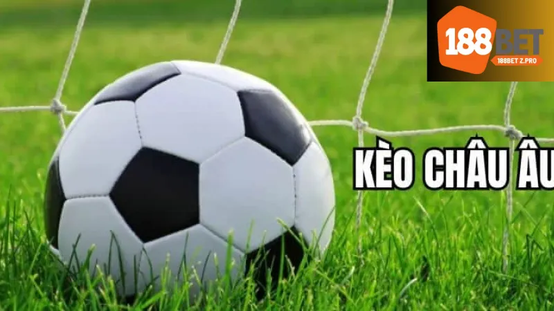 Kèo Châu Âu 188bet - Hướng Dẫn Cách Đặt Cược Kèo Đơn Giản 3 Mẹo và chiến lược khi đặt cược Kèo châu Âu 188bet