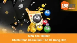 Siêu Tốc 188bet - Chinh Phục Xổ Số Siêu Tốc Dễ Dàng Hơn